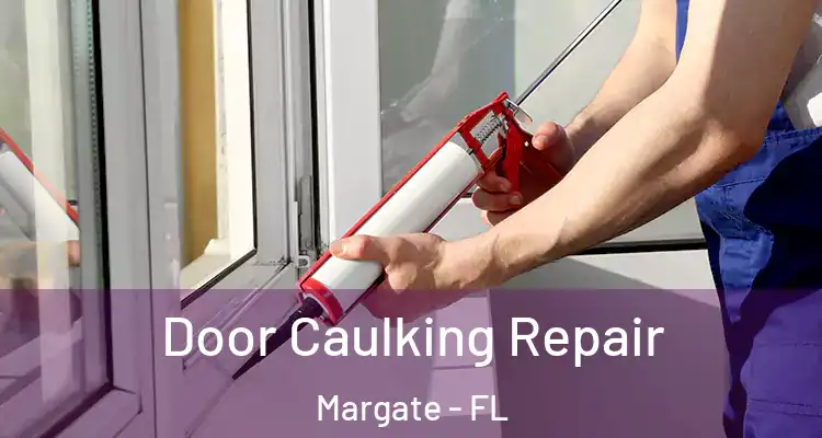  Door Caulking Repair Margate - FL
