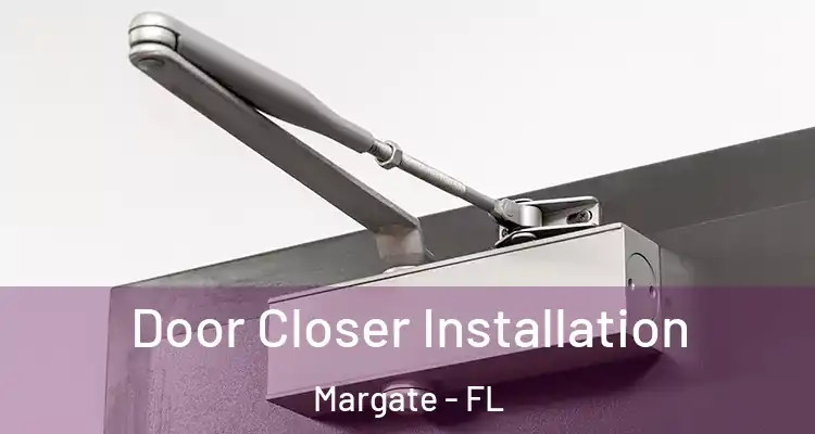  Door Closer Installation Margate - FL