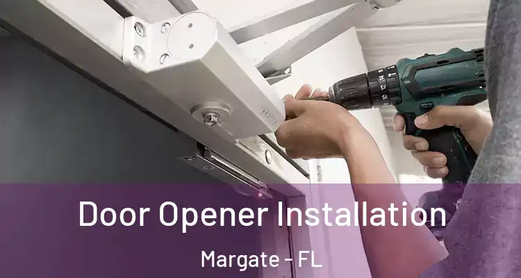  Door Opener Installation Margate - FL