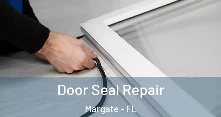  Door Seal Repair Margate - FL