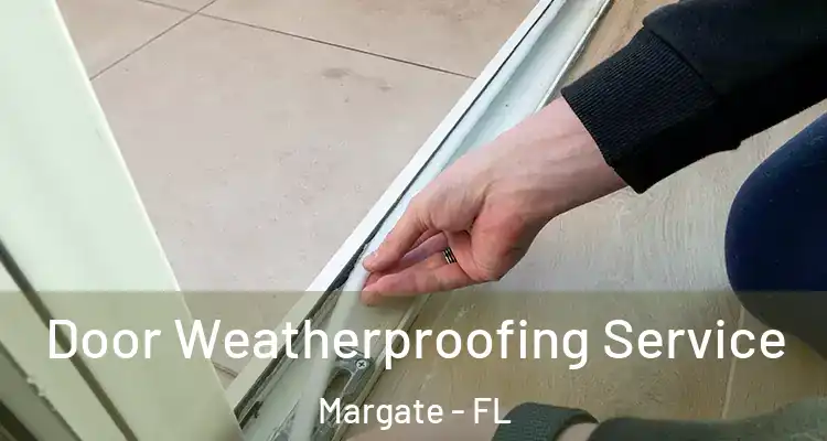  Door Weatherproofing Service Margate - FL