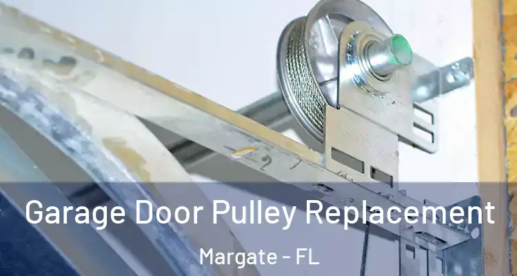  Garage Door Pulley Replacement Margate - FL