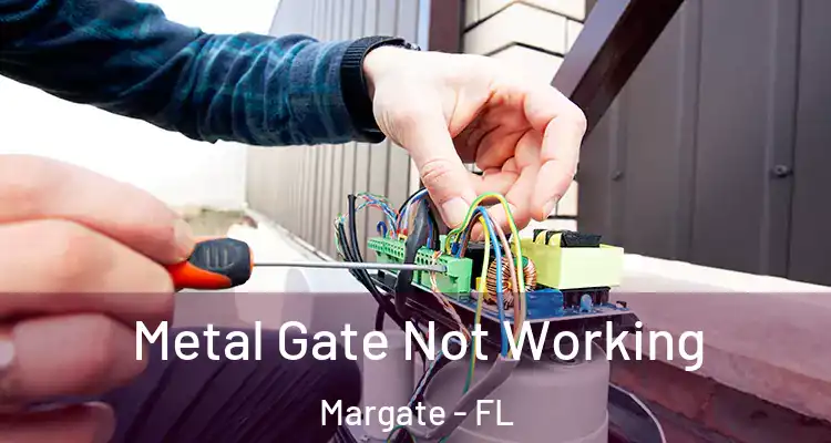  Metal Gate Not Working Margate - FL