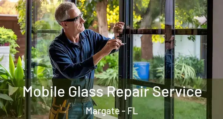  Mobile Glass Repair Service Margate - FL