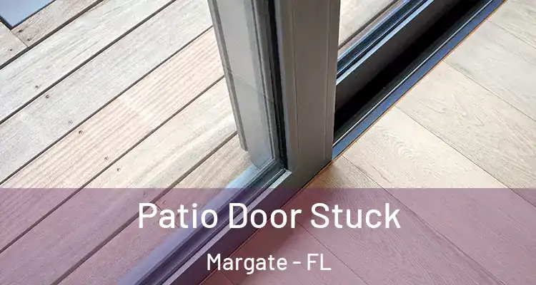  Patio Door Stuck Margate - FL