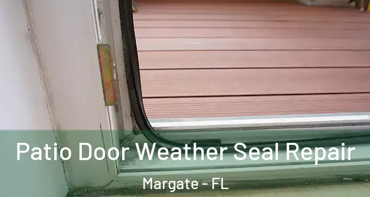  Patio Door Weather Seal Repair Margate - FL