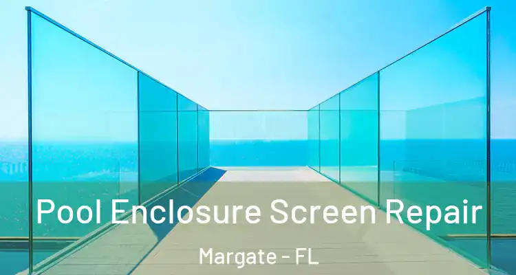  Pool Enclosure Screen Repair Margate - FL
