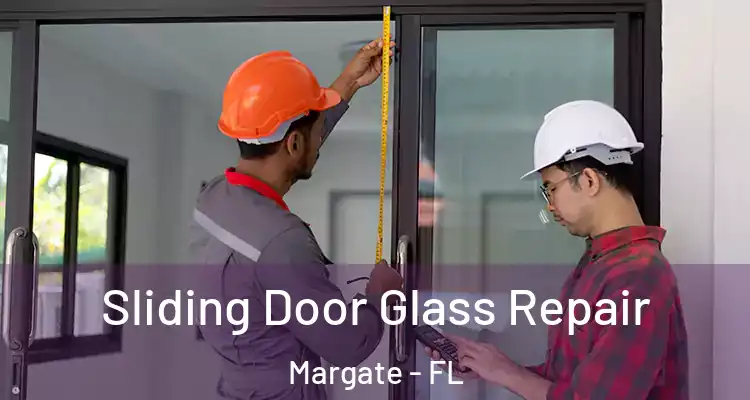  Sliding Door Glass Repair Margate - FL