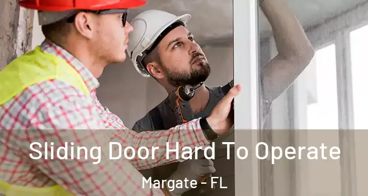  Sliding Door Hard To Operate Margate - FL