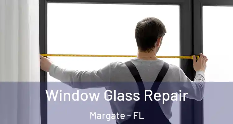  Window Glass Repair Margate - FL