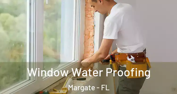  Window Water Proofing Margate - FL